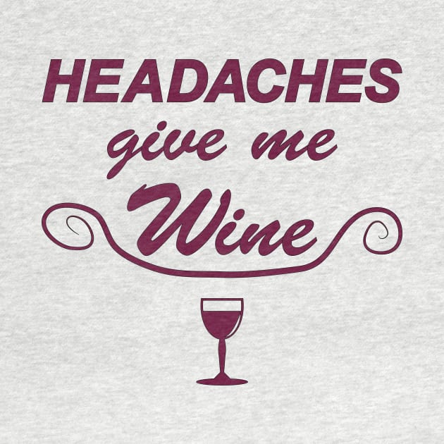 Headaches give me Wine by BishopCras